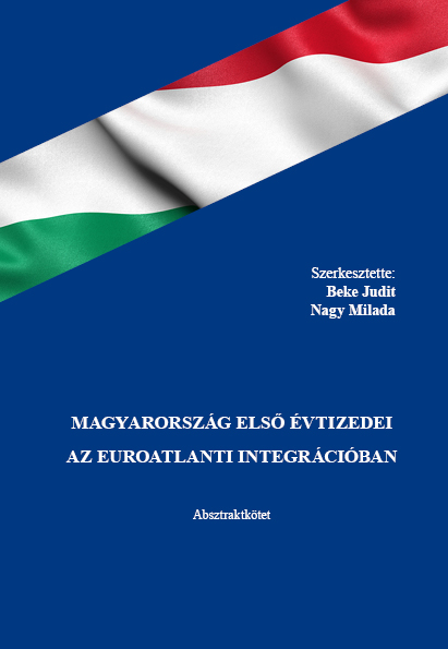 MAGYARORSZÁG ELSŐ ÉVTIZEDEI AZ EUROATLANTI INTEGRÁCIÓBAN - Szerkesztette: Beke Judit és Nagy Milada